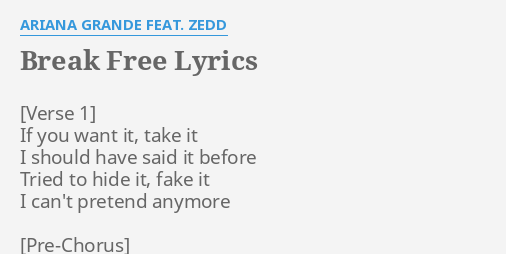 Break Free Lyrics By Ariana Grande Feat Zedd If You Want It