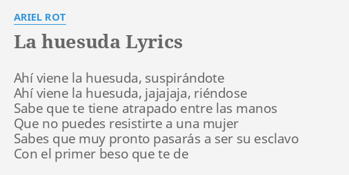 la-huesuda-lyrics-by-ariel-rot-ah-viene-la-huesuda