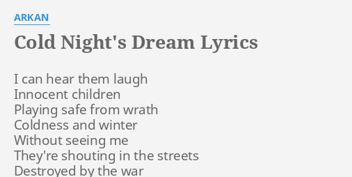 Cold Night S Dream Lyrics By Arkan I Can Hear Them