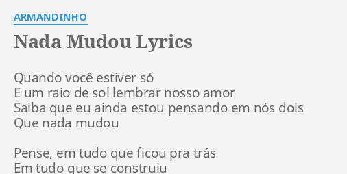 "NADA MUDOU" LYRICS By ARMANDINHO: Quando Você Estiver Só...