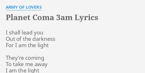 Planet Coma 3am Lyrics By Army Of Lovers I Shall Lead You