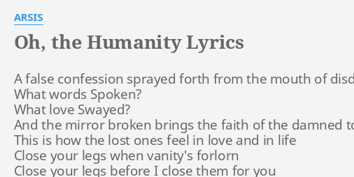 Oh The Humanity Lyrics By Arsis A False Confession Sprayed