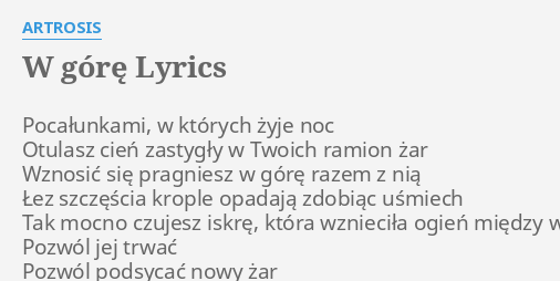 W GÓrĘ Lyrics By Artrosis Pocałunkami W Których żyje 7236