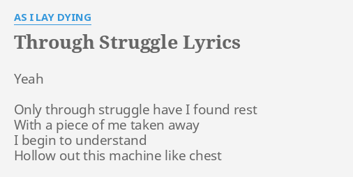 Through Struggle Lyrics By As I Lay Dying Yeah Only Through Struggle