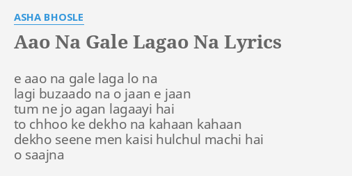 "AAO NA GALE LAGAO NA" LYRICS by ASHA BHOSLE: e aao na gale...