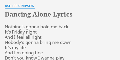 Dancing Alone Lyrics By Ashlee Simpson Nothing S Gonna Hold Me