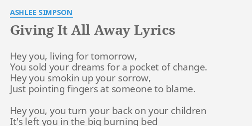 Giving It All Away Lyrics By Ashlee Simpson Hey You Living For