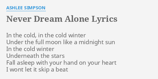 Never Dream Alone Lyrics By Ashlee Simpson In The Cold In