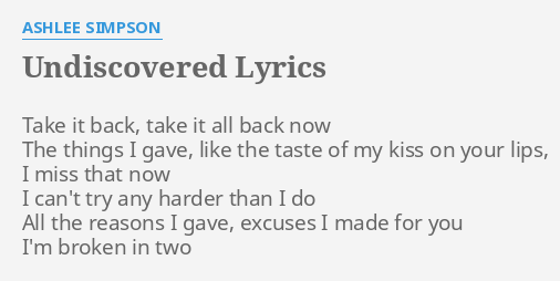 Undiscovered Lyrics By Ashlee Simpson Take It Back Take