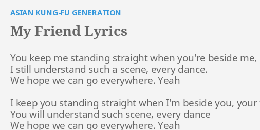 My Friend Lyrics By Asian Kung Fu Generation You Keep Me Standing