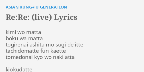 Re Re Live Lyrics By Asian Kung Fu Generation Kimi Wo Matta Boku