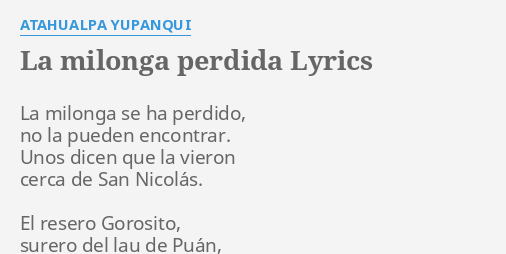 "LA MILONGA PERDIDA" LYRICS By ATAHUALPA YUPANQUI: La Milonga Se Ha...