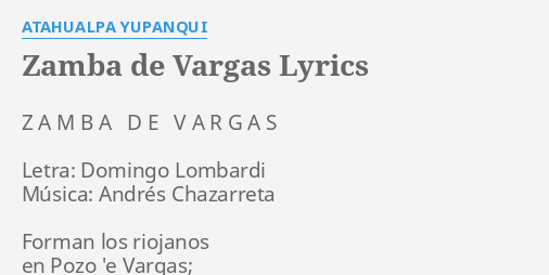 "ZAMBA DE VARGAS" LYRICS By ATAHUALPA YUPANQUI: Z A M B...