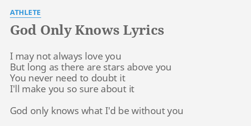 God Only Knows Lyrics By Athlete I May Not Always