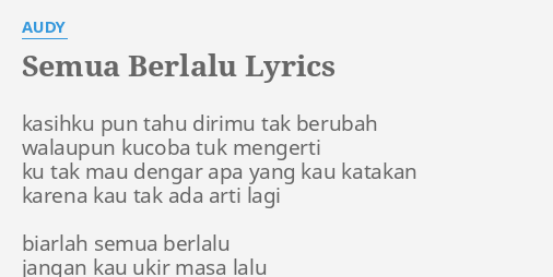 Semua Berlalu Lyrics By Audy Kasihku Pun Tahu Dirimu