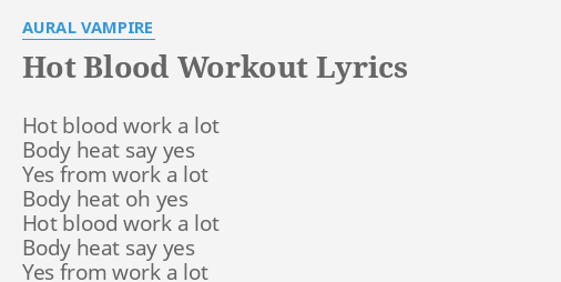 Hot Blood Workout Lyrics By Aural Vampire Hot Blood Work A