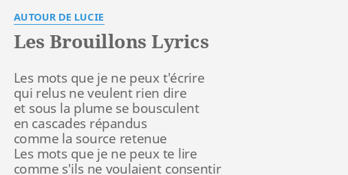 "LES BROUILLONS" LYRICS By AUTOUR DE LUCIE: Les Mots Que Je...