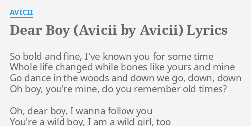 Dear Boy Avicii By Avicii Lyrics By Avicii So Bold And Fine