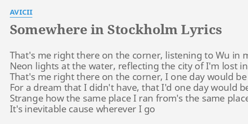 Somewhere In Stockholm Lyrics By Avicii That S Me Right There