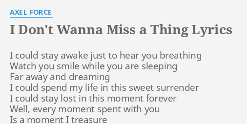I Don T Wanna Miss A Thing Lyrics By Axel Force I Could Stay Awake