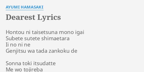 Dearest Lyrics By Ayumi Hamasaki Hontou Ni Taisetsuna Mono