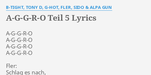 "A-G-G-R-O TEIL 5" LYRICS By B-TIGHT, TONY D, G-HOT, FLER, SIDO & ALPA ...