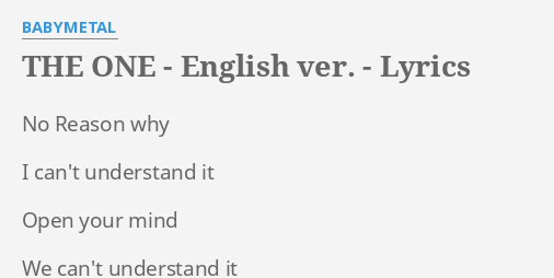 The One English Ver Lyrics By Babymetal No Reason Why I