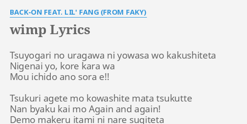 Wimp Lyrics By Back On Feat Lil Fang From Faky Tsuyogari No Uragawa Ni