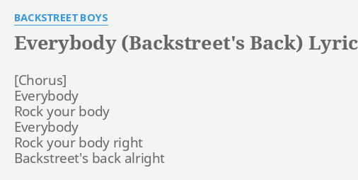 "EVERYBODY (BACKSTREET'S BACK)" LYRICS By BACKSTREET BOYS: Everybody ...