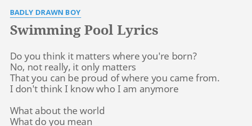 Swimming Pool Lyrics By Badly Drawn Boy Do You Think It