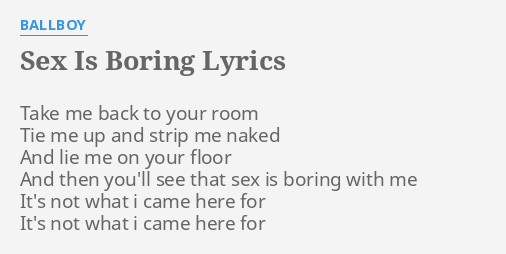 S Is Boring Lyrics By Ballboy Take Me Back To