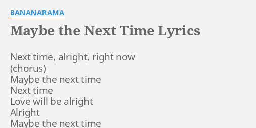 maybe-the-next-time-lyrics-by-bananarama-next-time-alright-right