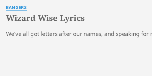 wizard-wise-lyrics-by-bangers-we-ve-all-got-letters