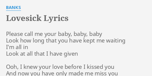 Lovesick Lyrics By Banks Please Call Me Your