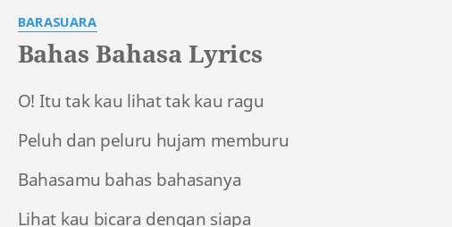 "BAHAS BAHASA" LYRICS By BARASUARA: O! Itu Tak Kau...