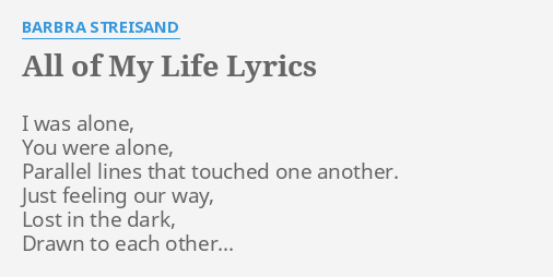 All Of My Life Lyrics By Barbra Streisand I Was Alone You