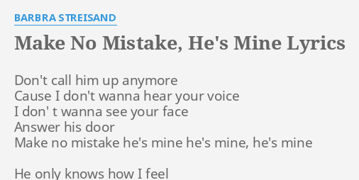 Make No Mistake He S Mine Lyrics By Barbra Streisand Don T Call Him Up