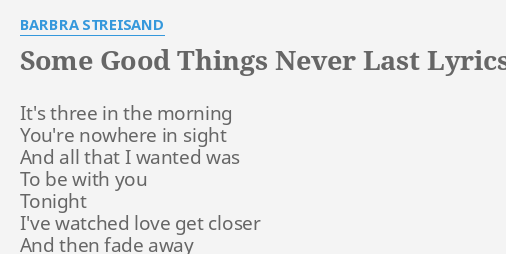 Some Good Things Never Last Lyrics By Barbra Streisand It S Three In The