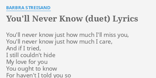 You Ll Never Know Duet Lyrics By Barbra Streisand You Ll Never Know Just