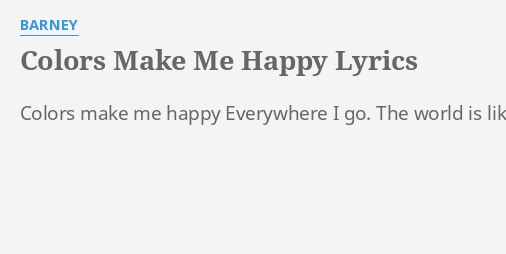 Colors Make Me Happy Lyrics By Barney Colors Make Me Happy