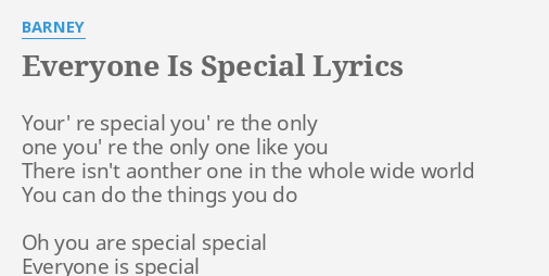 Everyone Is Special Lyrics By Barney Your Re Special You