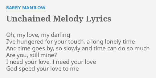 Unchained Melody Lyrics By Barry Manilow Oh My Love My 