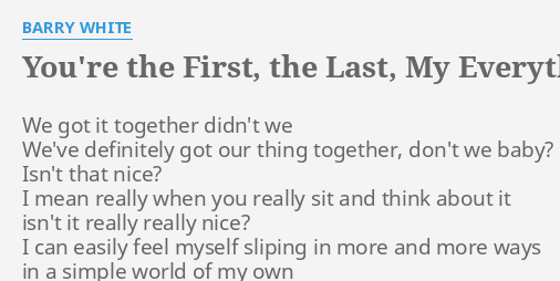 Youre The First The Last My Everything Single Version Lyrics By Barry White We Got It 8889