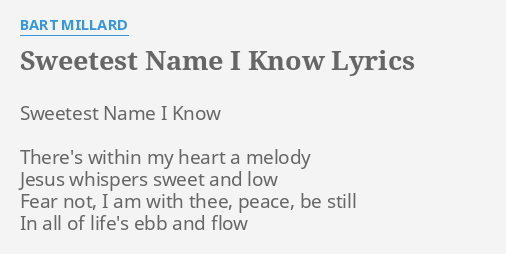 Sweetest Name I Know Lyrics By Bart Millard Sweetest Name I Know