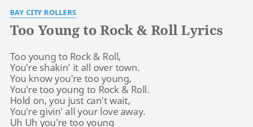 Too Young To Rock Roll Lyrics By Bay City Rollers Too Young To Rock