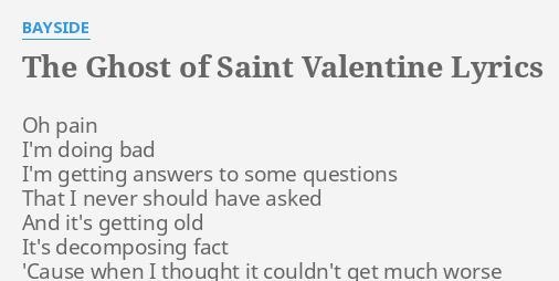 The Ghost Of Saint Valentine Lyrics By Bayside Oh Pain I M Doing