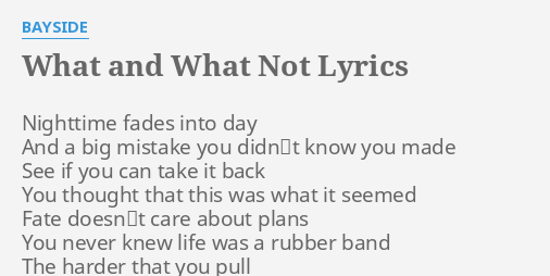 What And What Not Lyrics By Bayside Nighttime Fades Into Day