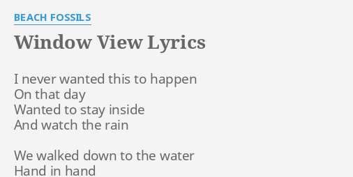 Window View Lyrics By Beach Fossils I Never Wanted This