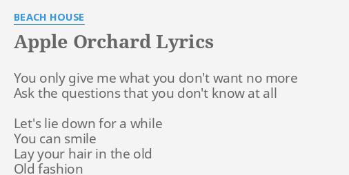 Apple Orchard Lyrics By Beach House You Only Give Me