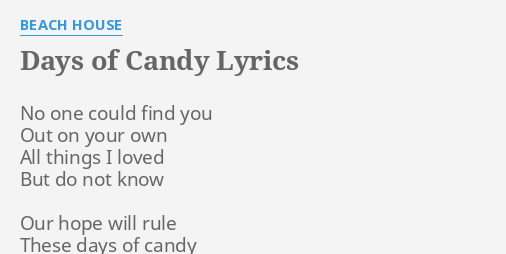 Days Of Candy Lyrics By Beach House No One Could Find